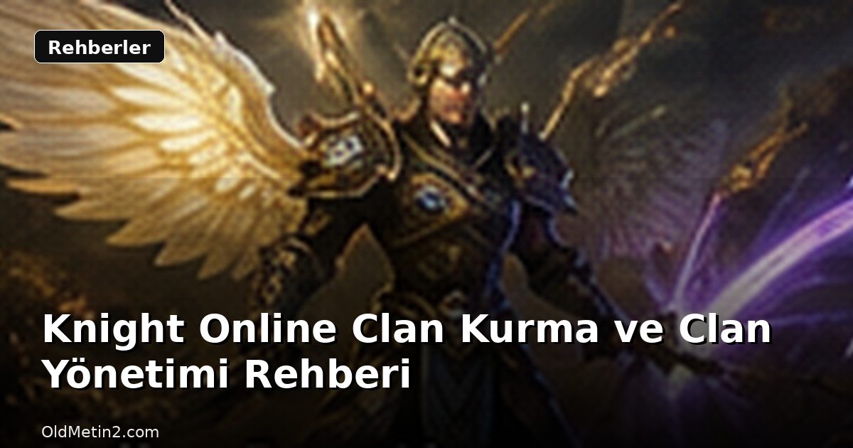 Knight Online Clan Kurma ve Clan Yönetimi Rehberi